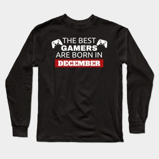 The Best Gamers Are Born In December Long Sleeve T-Shirt